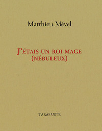 Picture of J'ETAIS UN ROI MAGE (NEBULEUX) - Matthieu Mével