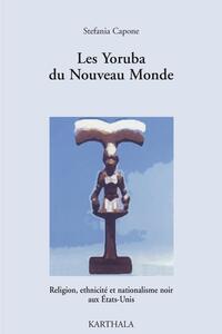 Image de Yoruba du Nouveau Monde (Les). Religion, ethnicité et nationalisme noir aux Etats-Unis