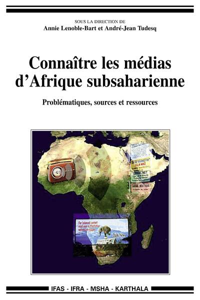 Image de Connaître les médias d'Afrique subsaharienne - problématiques, sources et ressources