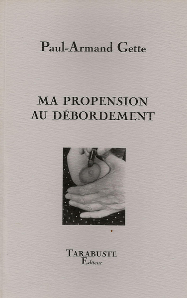 Picture of MA PROPENSION AU DEBORDEMENTS - Paul-Armand Gette