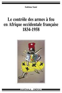 Picture of Contrôle des armes à feu en Afrique occidentale française. 1834-1958 (Le)