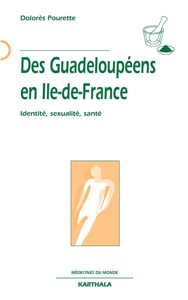 Image de Des Guadeloupéens en Ile-de-France. Identité, sexualité, santé