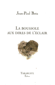 Picture of LA BOUSSOLE AUX DIRES DE L'ECLAIR - Jean-Paul Bota