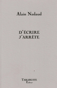 Picture of D'ECRIRE J'ARRÊTE - Alain Nadaud