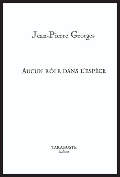 Picture of AUCUN ROLE DANS L'ESPECE - Jean-Pierre Georges
