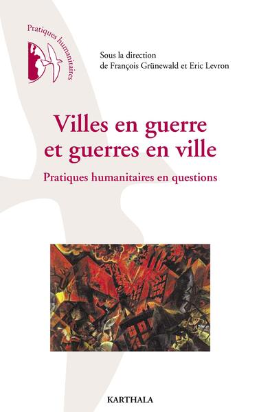 Picture of Villes en guerre et guerres en ville - pratiques humanitaires en questions