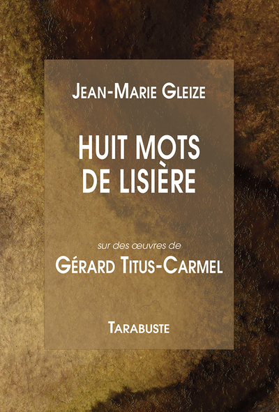 Picture of HUIT MOTS DE LISIERE - Jean-Marie Gleize et Gérard Titus-Carmel