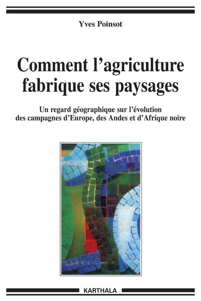 Image de Comment l'agriculture fabrique ses paysages