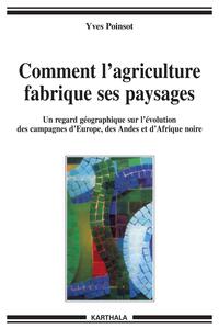 Image de Comment l'agriculture fabrique ses paysages