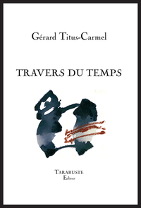 Picture of TRAVERS DU TEMPS - Gérard Titus-Carmel