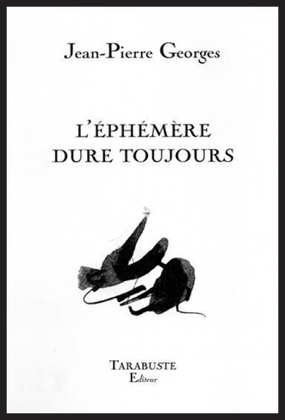 Picture of L'EPHEMERE DURE TOUJOURS - Jean-Pierre Georges
