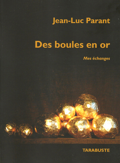 Image de DES BOULES EN OR. Mes échanges - Jean-Luc Parant