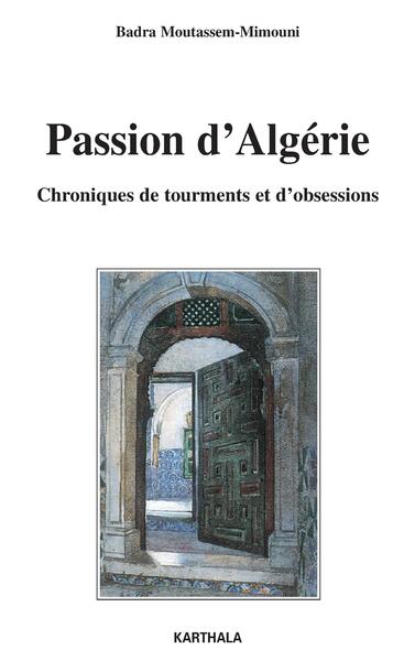 Image de Passion d'Algérie. Chroniques de tourments et d'obsessions