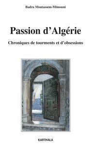 Image de Passion d'Algérie. Chroniques de tourments et d'obsessions