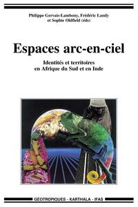 Image de Espaces arc-en-ciel -Identités et territoires en Afrique du Sud et en Inde