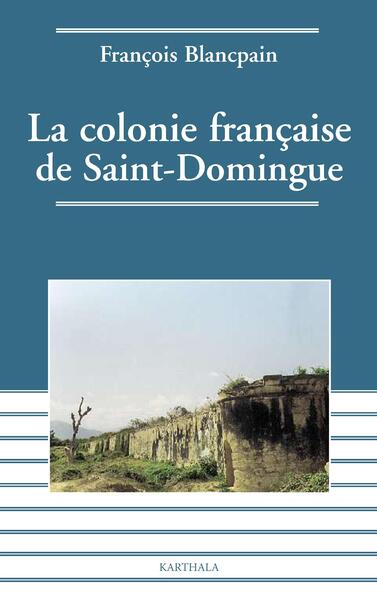 Image de Colonie française de Saint-Domingue (La). De l'esclavage à l'indépendance