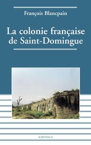 Image de Colonie française de Saint-Domingue (La). De l'esclavage à l'indépendance
