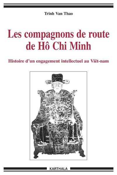 Image de Les compagnons de route de Hô Chi Minh - histoire d'un engagement intellectuel au Viêtnam