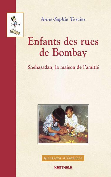 Image de Enfants des rues de Bombay. Snehasadan, la maison de l'amitié