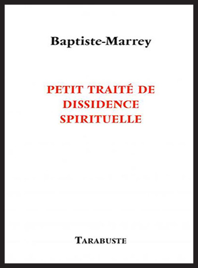 Picture of PETIT TRAITE DE DISSIDENCE SPIRITUELLE - Baptiste-Marrey