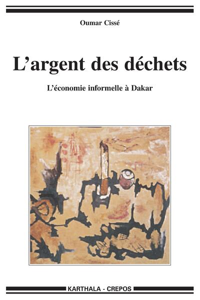 Image de Argent des déchets (L'). L'économie informelle à Dakar