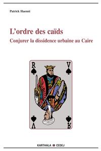 Image de L'ordre des caïds - conjurer la dissidence urbaine au Caire
