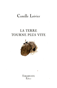 Picture of LA TERRE TOURNE PLUS VITE - Camille Loivier
