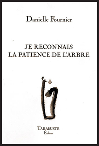 Picture of JE RECONNAIS LA PATIENCE DE L'ARBRE - Danielle Fournier