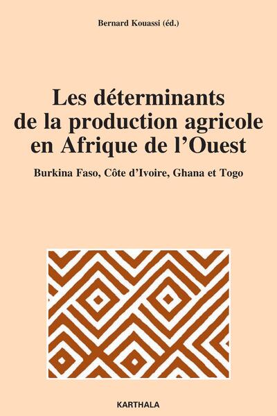 Picture of Déterminants de la production agricole en Afrique de l'Ouest. Burkina Faso, Côte d'Ivoire, Ghana et Togo (Les)