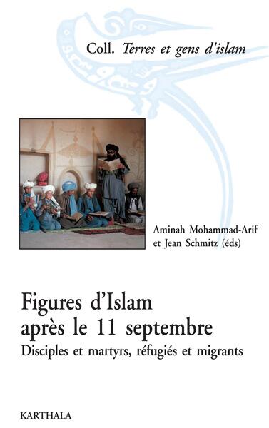 Image de Figures d'Islam après le 11 septembre. Disciples et martyrs, réfugiés et migrants