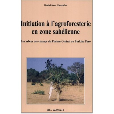 Picture of INITIATION A L'AGROFORESTERIE EN ZONE SAHELIENNE, LES ARBRES DES CHAMPS DU PLATEAU CENTRAL AU BURKIN
