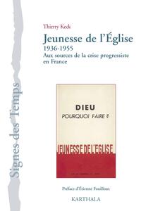 Picture of Jeunesse de l'Eglise (1936-1955). Aux sources de la crise progressiste en France