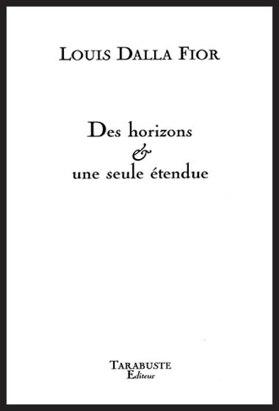 Picture of DES HORIZONS & UNE SEULE ETENDUE - Louis Dalla Fior