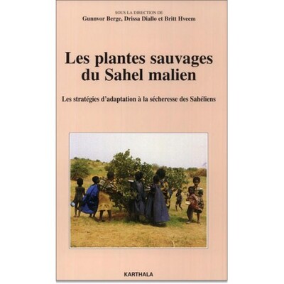 Image de Plantes sauvages du Sahel malien. Les stratégies d'adaptation à la sècheresse des Sahéliens (Les)