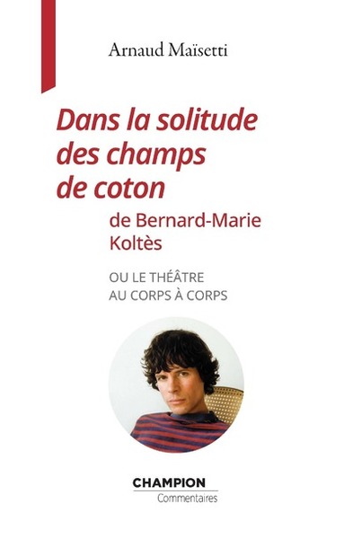Picture of Dans la solitude des champs de coton de Bernard-Marie Koltès ou le théâtre au corps à corps