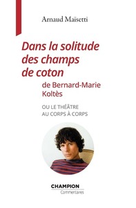 Picture of Dans la solitude des champs de coton de Bernard-Marie Koltès ou le théâtre au corps à corps
