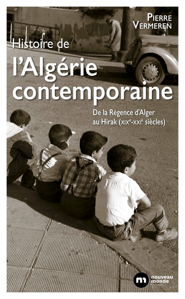 Image de Histoire de l'Algérie contemporaine : De la Régence d'Alger au Hirak (XIXe-XXIe siècles)