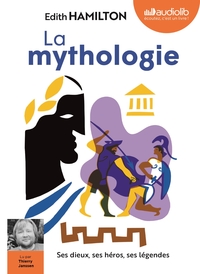 Image de La Mythologie : ses dieux, ses héros, ses légendes