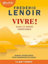 Image de Vivre ! dans un monde imprévisible - Manuel de résilience pour surmonter les crises