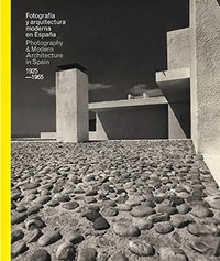 Image de Photography & Modern Architecture In Spain 1925-65 /anglais