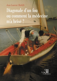 Picture of Diagonale d'un fou ou comment la médecine m'a brisé ?