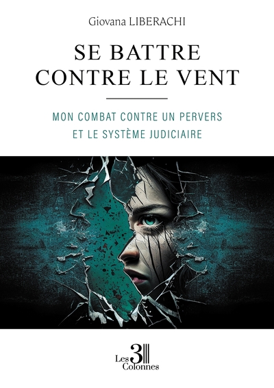 Picture of Se battre contre le vent - Mon combat contre un pervers et le système judiciaire