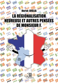 Picture of La Régionalisation Heureuse et autres Pensées de Monsieur F.