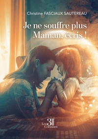 Picture of Je ne souffre plus Maman, écris !