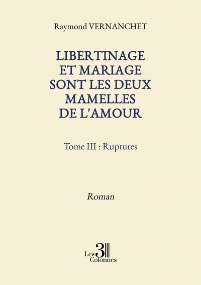 Image de Libertinage et mariage sont les deux mamelles de l'amour - Tome III : Ruptures