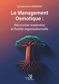 Picture of Le Management Osmotique : Réconcilier leadership et fluidité organisationnelle