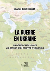 Picture of La guerre en Ukraine - Un dôme de mensonges au-dessus d'un gouffre d'horreurs