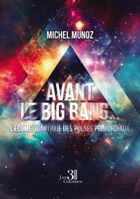 Picture of Avant le Big Bang ... L'écume quantique des Pulses primordiaux