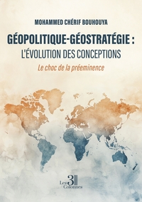 Image de Géopolitique-Géostratégie : L'évolution des conceptions