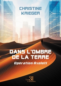 Picture of Dans l'ombre de la terre - Opération Axolotl